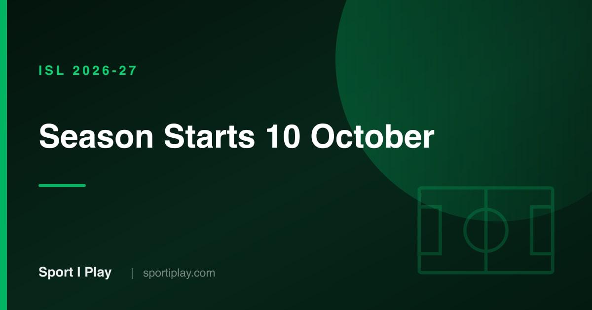 ISL 2026-27 Start Date: October 10, 13 Teams