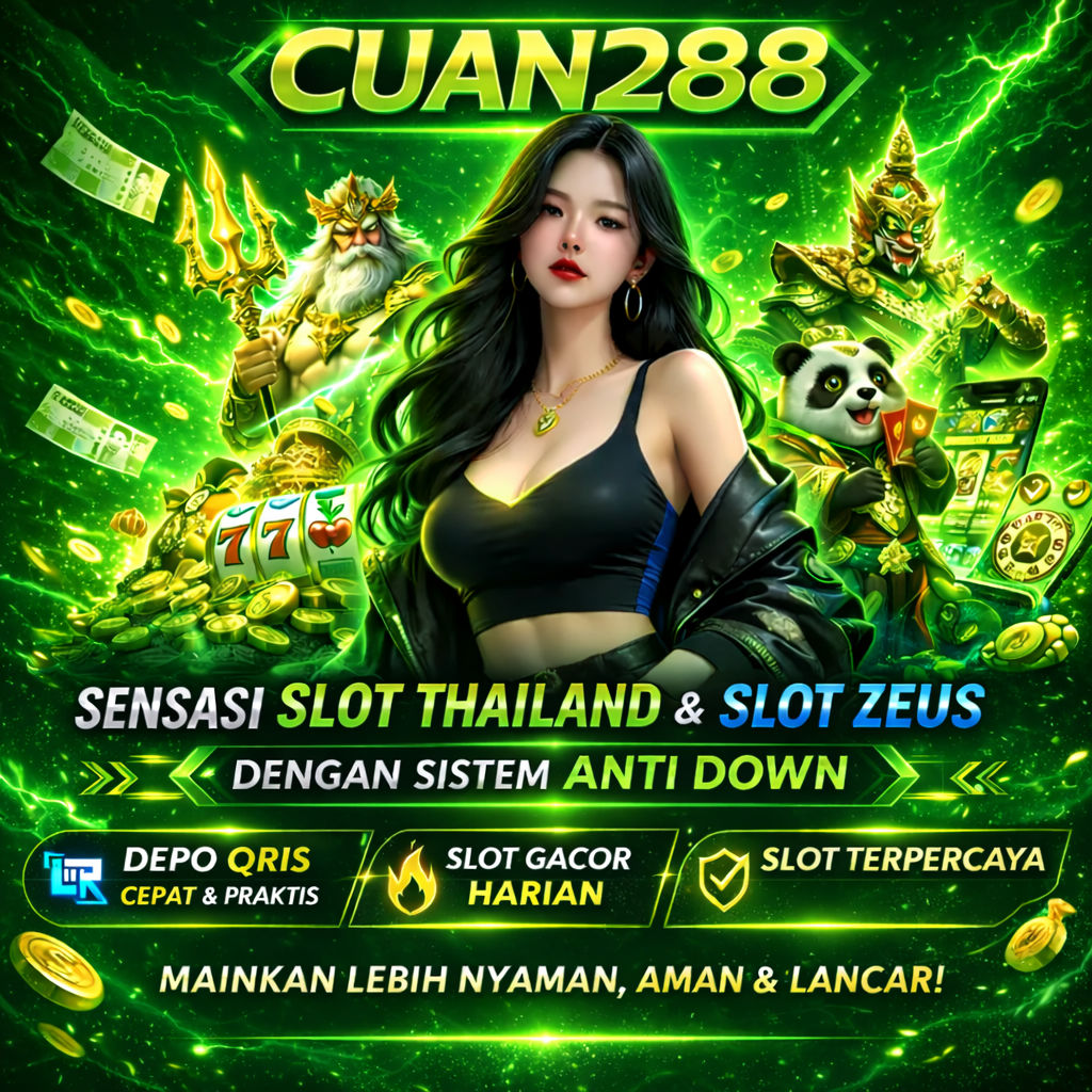 CUAN288 PLATFORM GAME RESMI THAILAND DENGAN SISTEM TERPERCAYA DAN UPDATE TERBARU