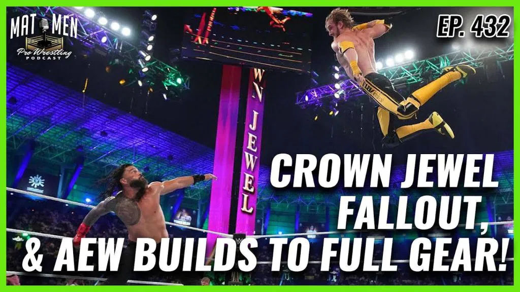 Mat Men: WWE Crown Jewel fallout, AEW builds to Full Gear Mat Men: WWE Crown Jewel fallout, AEW builds to Full Gear