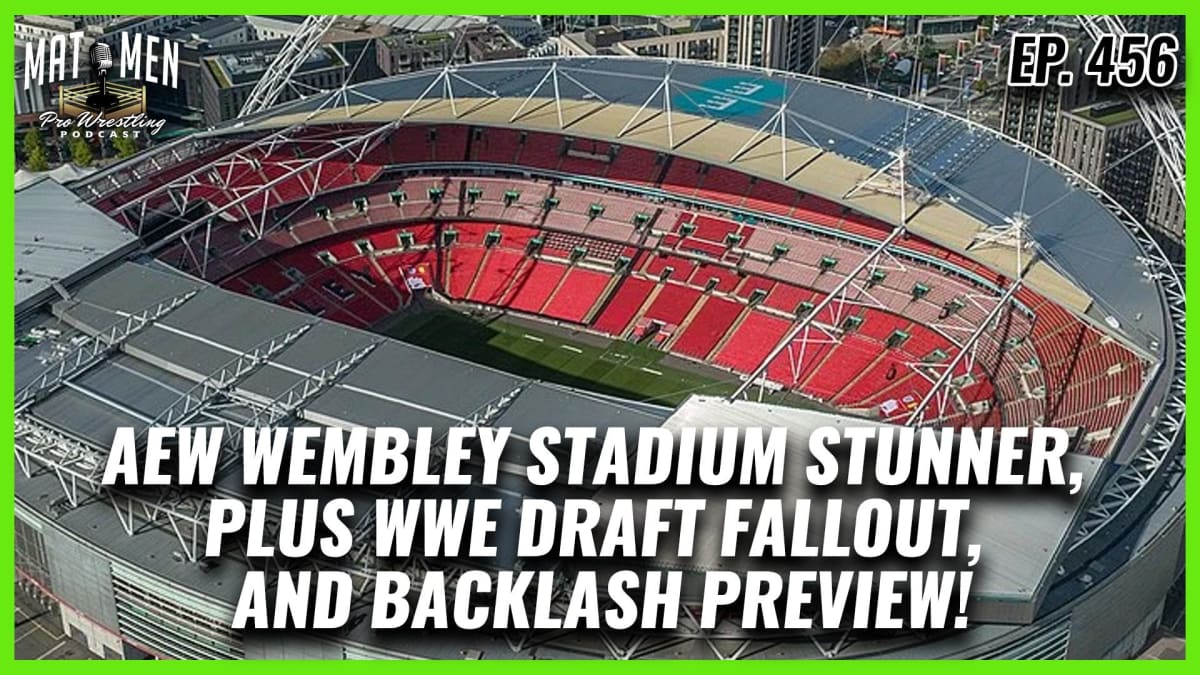 Mat Men: AEW Wembley Stadium sales stunner, WWE Draft fallout