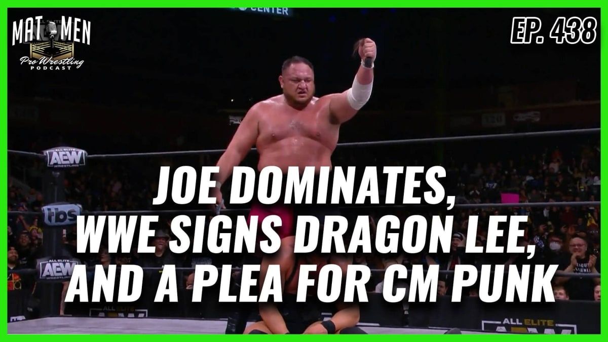 Mat Men: Samoa Joe dominates, WWE signs Dragon Lee, a plea to CM Punk