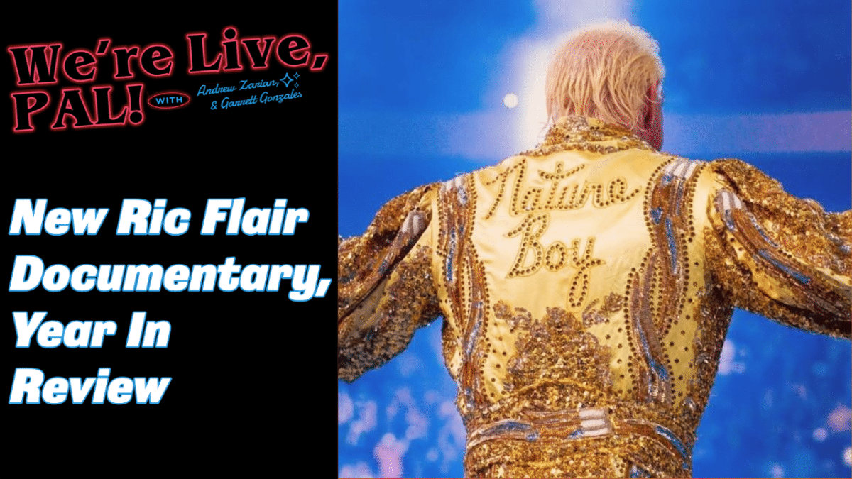 We’re Live, Pal: New Ric Flair documentary, our year-end awards