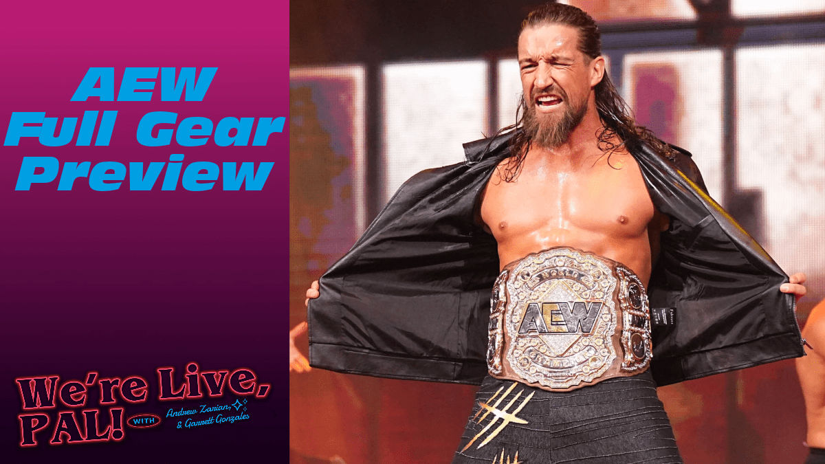 We&#8217;re Live, Pal: AEW Full Gear Preview