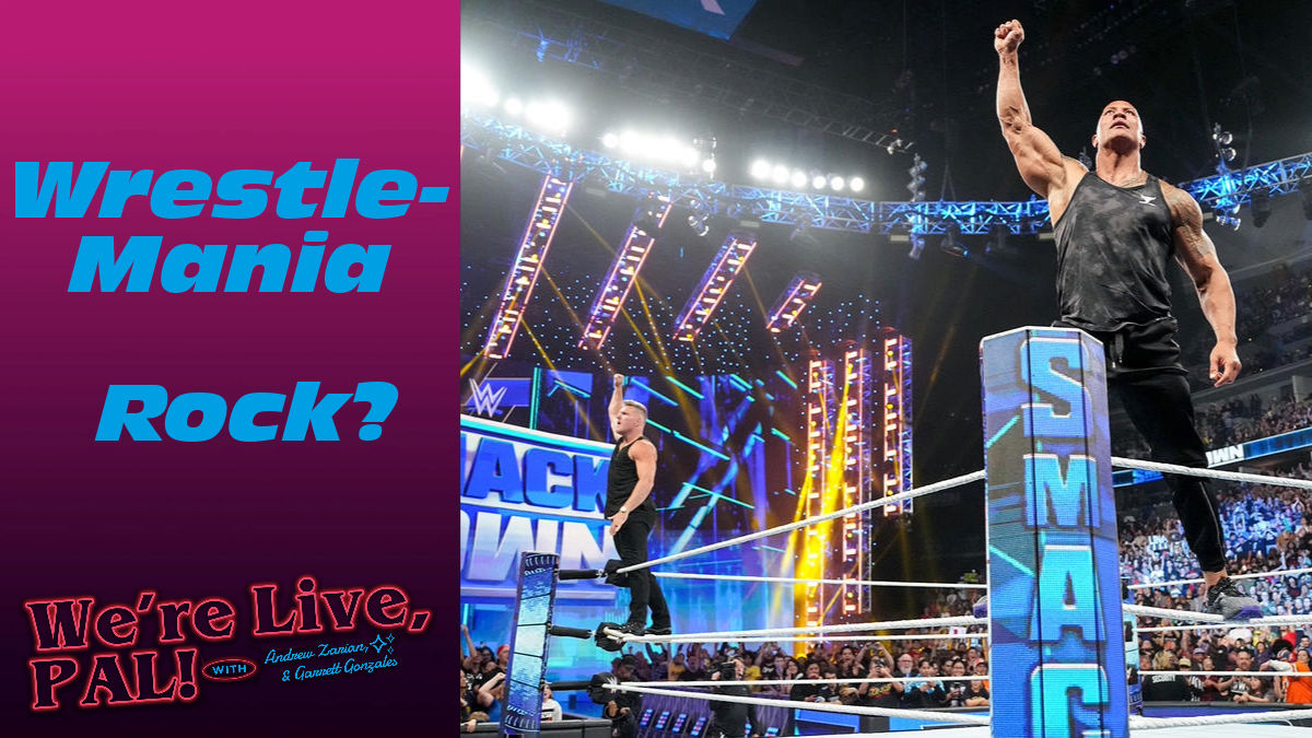 We&#8217;re Live, Pal: The Rock &amp; WrestleMania, AEW PPVs in 2024