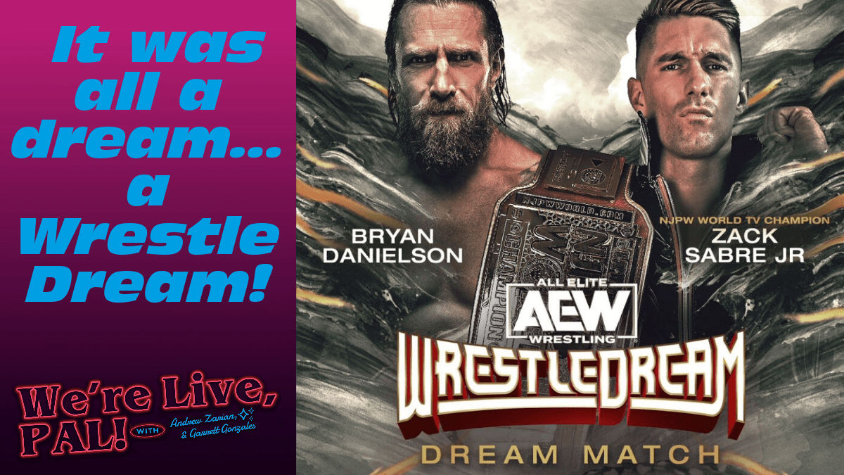 We&#8217;re Live, Pal: AEW WrestleDream preview, AEW &amp; WWE business notes