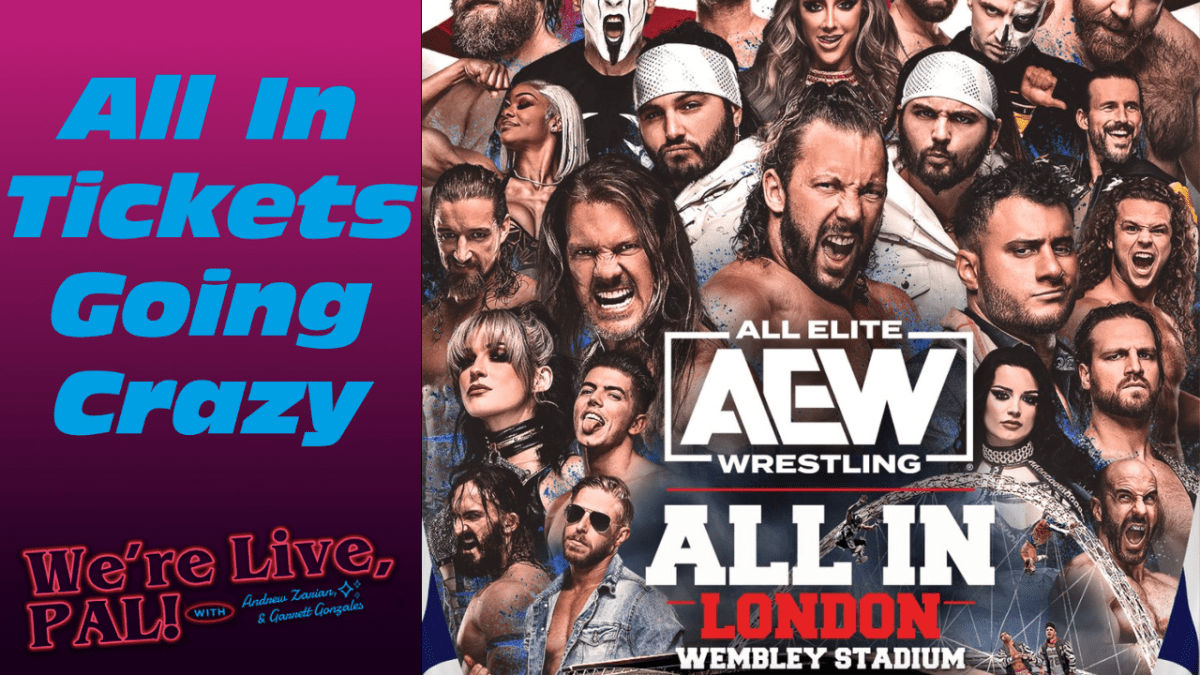 We’re Live, Pal: AEW All In tickets, Brock is a bad dude