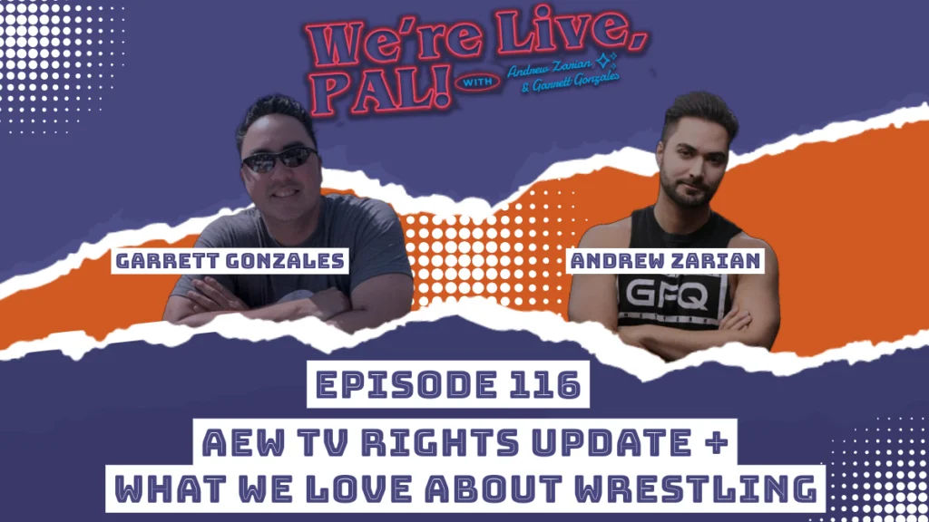 We’re Live, Pal: AEW TV rights update, what we love about wrestling