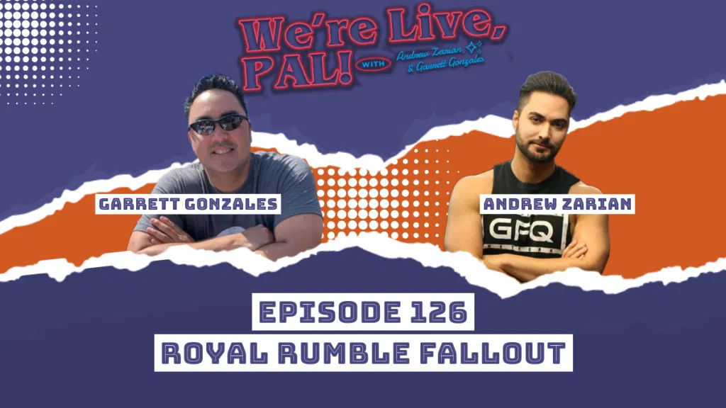 We’re Live, Pal: WWE Royal Rumble fallout, AEW Grand Slam issues