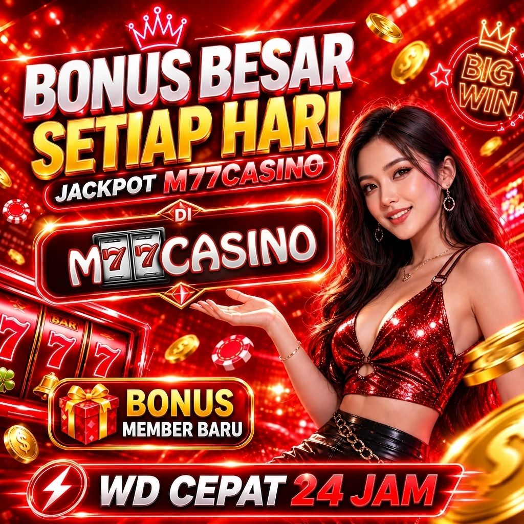 M77CASINO | Bandar Slot Online No #1 Se-Asia Bonus Besar Setiap Hari