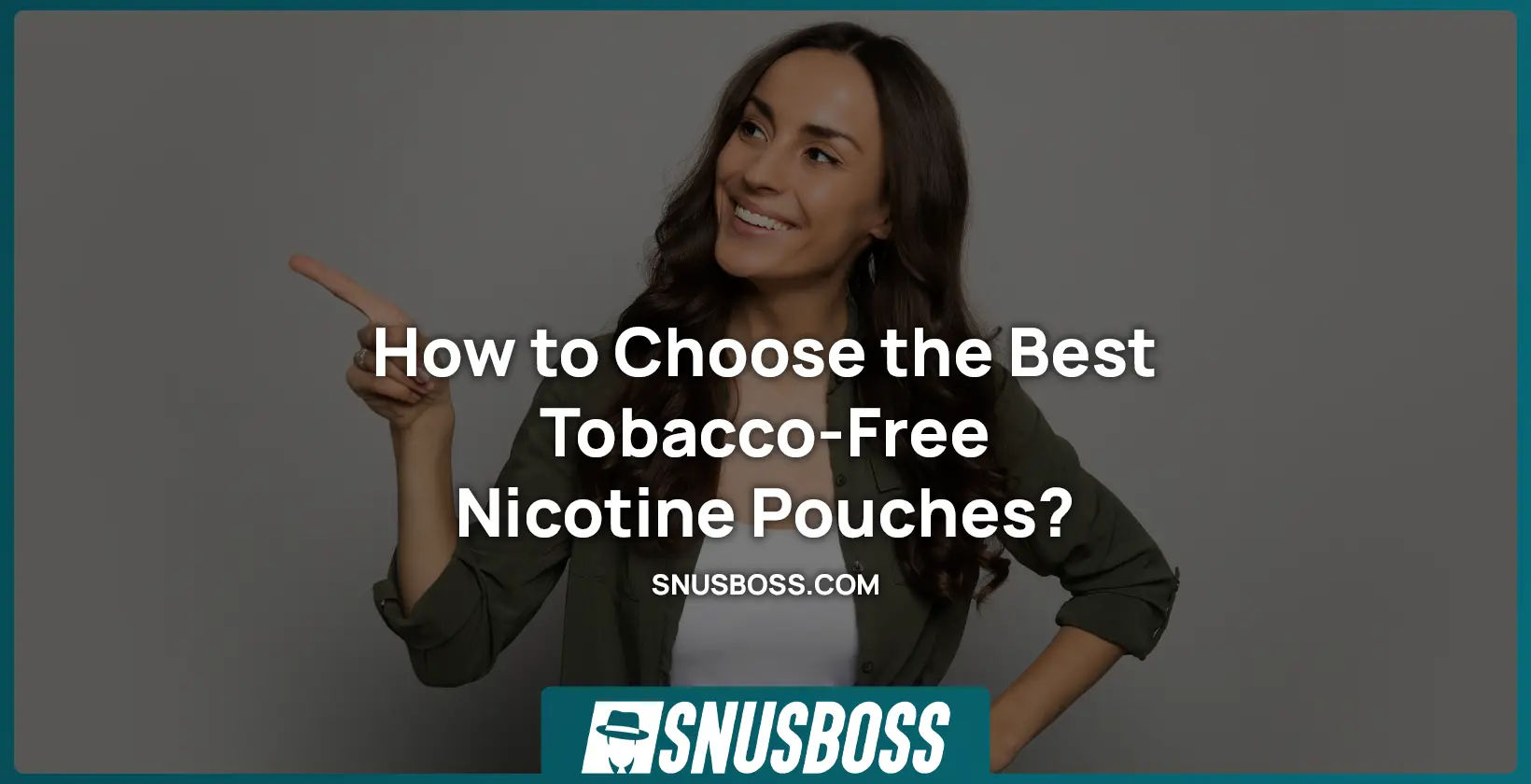 Choosing Tobacco Free Pouches