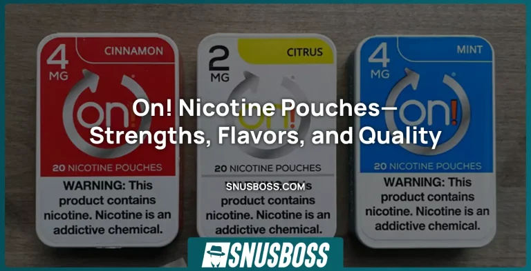 On! Nicotine Pouches—Strengths, Flavors, and Quality