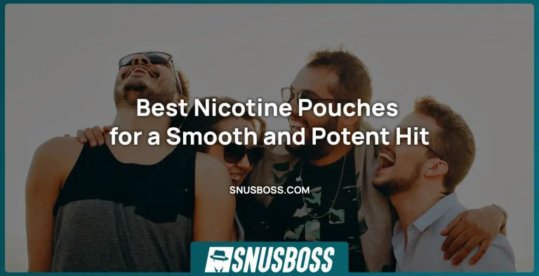 Best Nicotine Pouches for a Smooth and Potent Hit