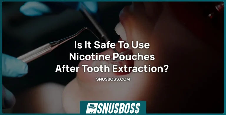 Is It Safe To Use Nicotine Pouches After Tooth Extraction? 