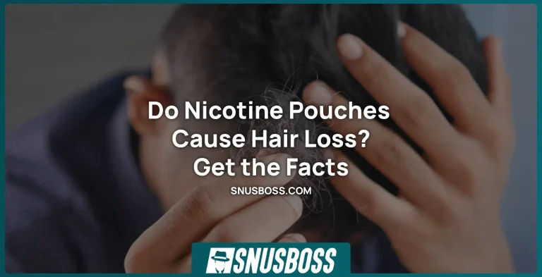 Do Nicotine Pouches Cause Hair Loss? Get the Facts