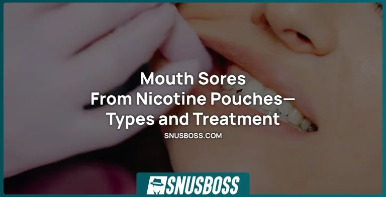 Mouth Sores From Nicotine Pouches—Types and Treatment