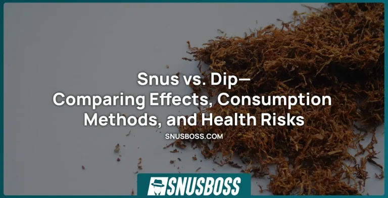 Snus vs. Dip—Comparing Effects, Consumption Methods, and Health Risks