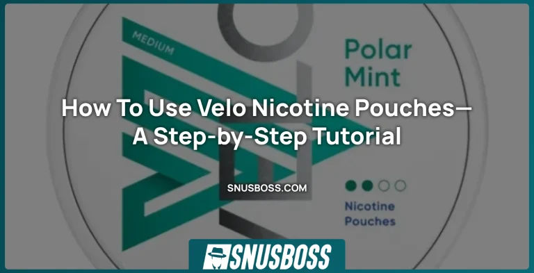 How To Use Velo Nicotine Pouches—A Step-by-Step Tutorial