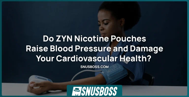 Do ZYN Nicotine Pouches Raise Blood Pressure and Damage Your Cardiovascular Health?