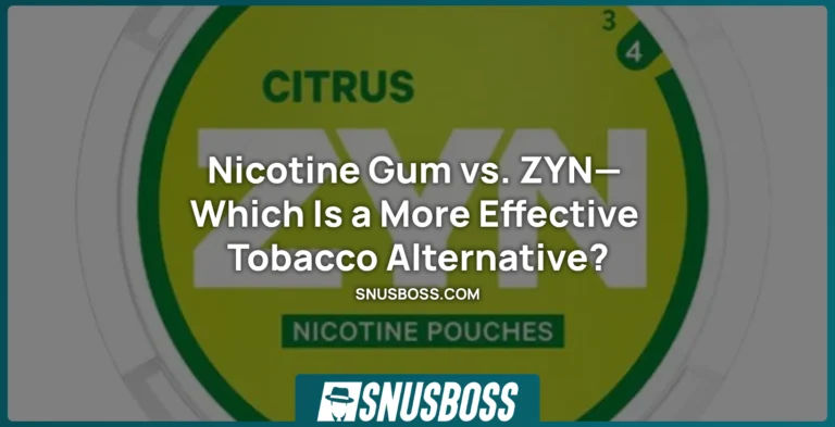 Nicotine Gum vs. ZYN— Which Is a More Effective Tobacco Alternative?