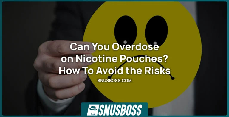 Can You Overdose on Nicotine Pouches? How To Avoid the Risks