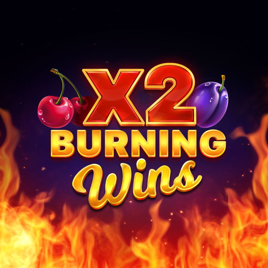 Burning Wins X 2