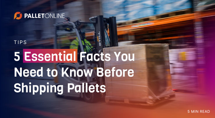 5 Essential Facts You Need to Know Before Shipping Pallets