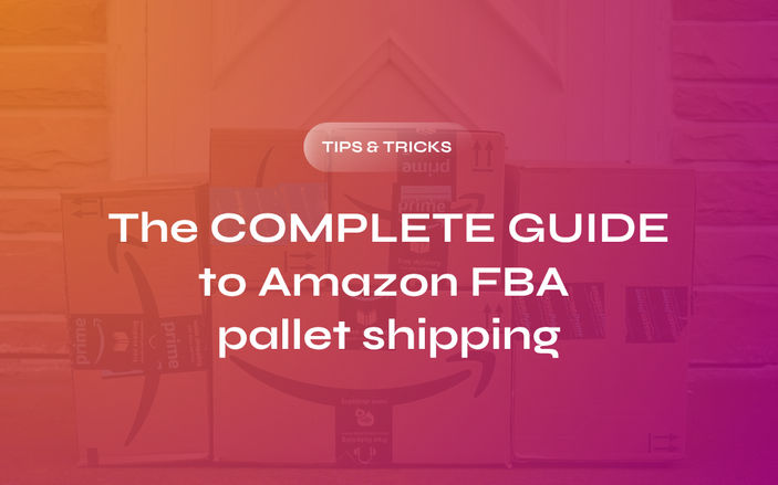 The Complete Guide to Amazon FBA Pallet Shipping