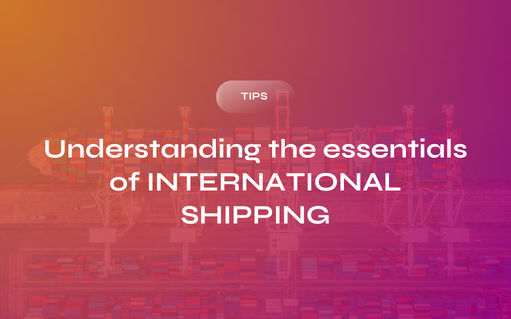 From Port to Port: Understanding the Essentials of International Shipping