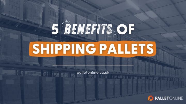 5 Proven Benefits Of Shipping Pallets