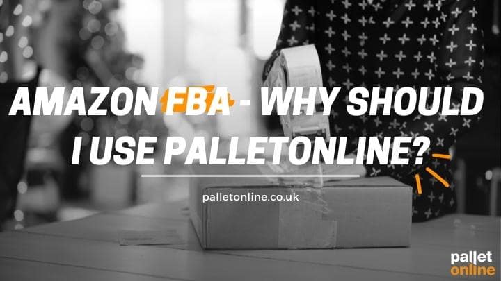 Amazon FBA - Why Should I Use PalletOnline?