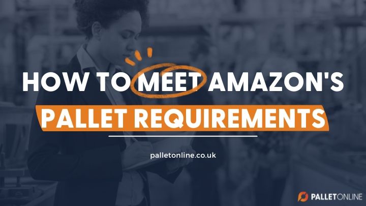 Pallet Perfection: How to Meet Amazon's Pallet Requirements