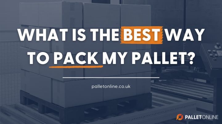 What is The Best Way To Pack My Pallet? 