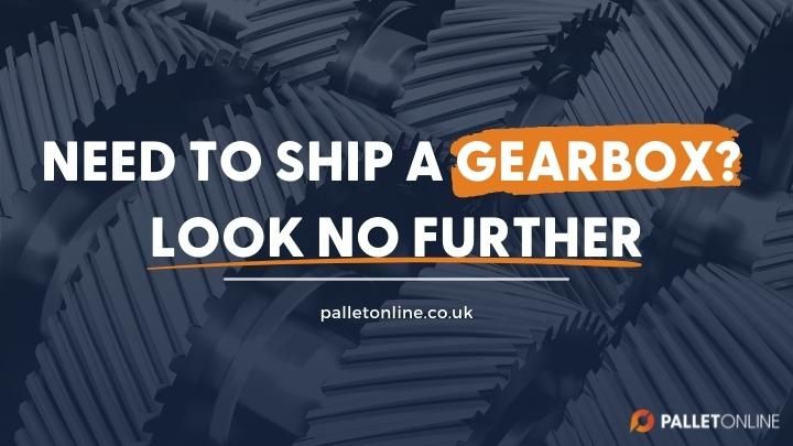 Need To Ship a Gearbox? Look No Further