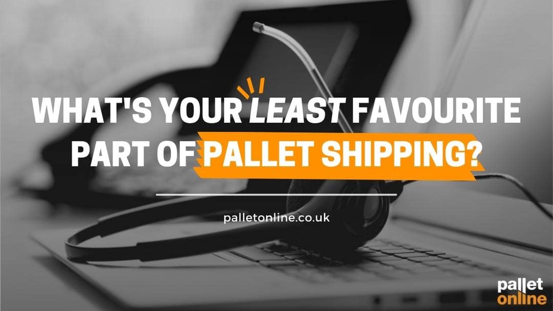 What's Your Least Favourite Part of Pallet Shipping, and Why is it Customer Support?