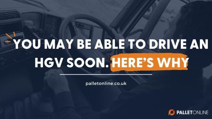 You May Be Able To Drive an HGV Soon. Here’s Why