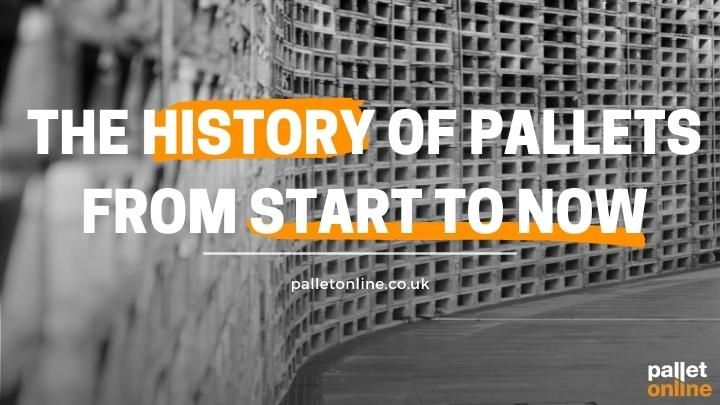 The History of Pallets From Start to Now