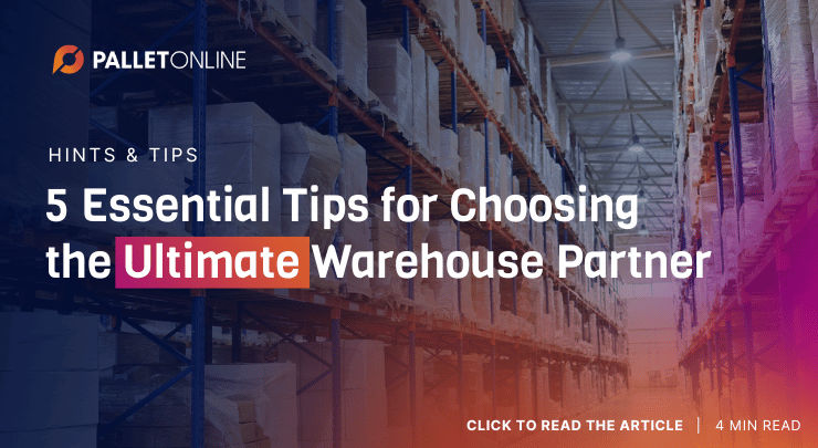 5 Must-Know Tips for Choosing the Right Storage & Fulfilment Partner