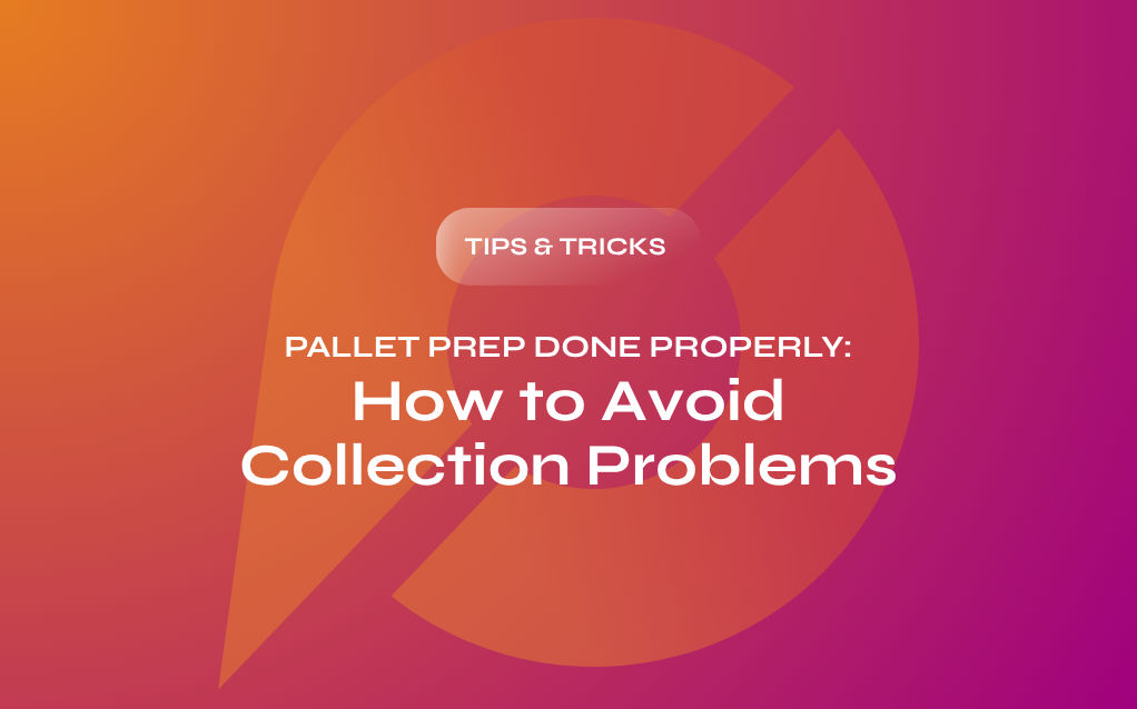 Pallet Prep Done Properly: How to Avoid Collection Problems