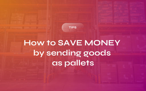 How to Save Money by Sending Goods as Pallets