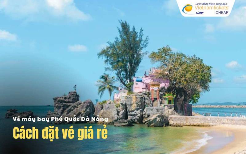 Cách đặt vé Phú Quốc Đà Nẵng