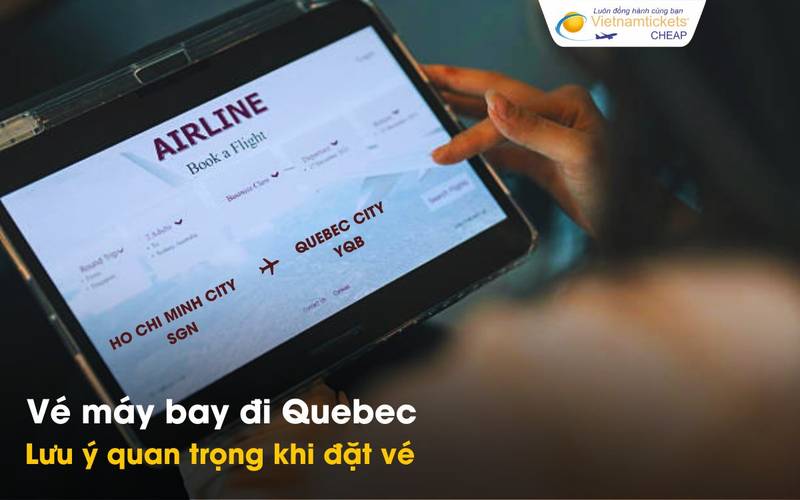 Mẹo tìm vé máy bay rẻ đi Quebec