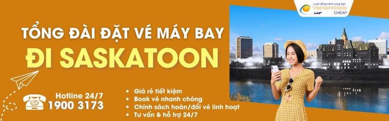 Đặt vé máy bay đi Saskatoon giá rẻ