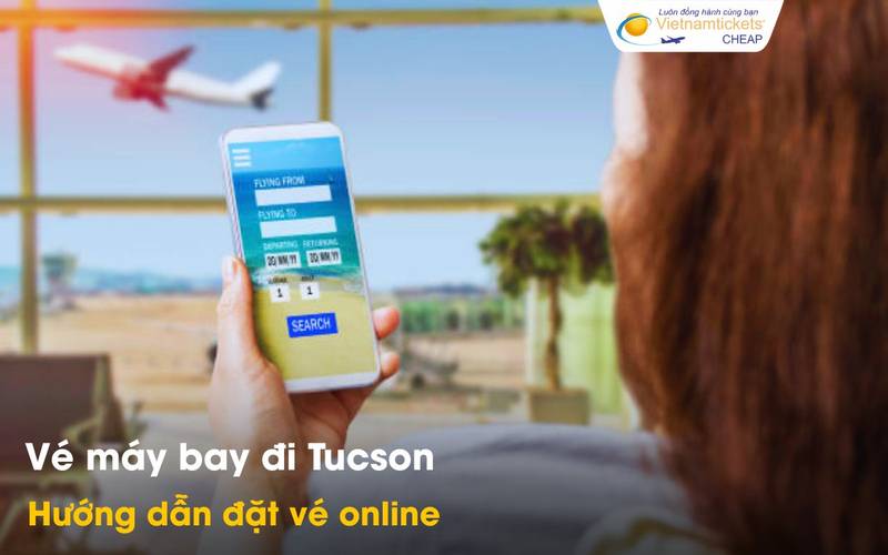 Hướng dẫn đặt vé đi Tucson online