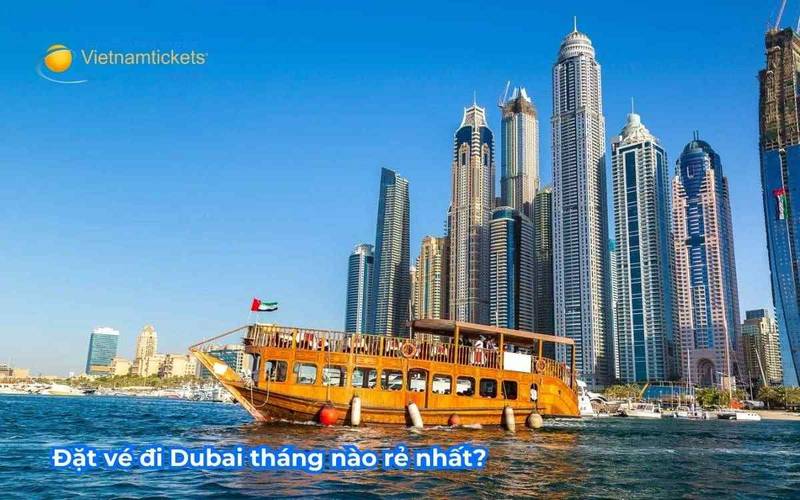 Đặt vé đi Dubai tháng nào rẻ nhất?