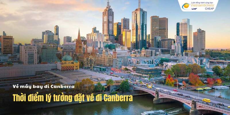Thời điểm lý tưởng đặt vé đi Canberra