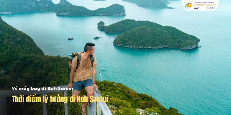 Thời điểm lý tưởng đi Koh Samui