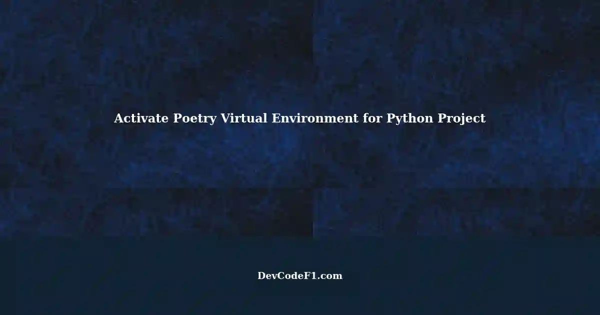 Automatically Activate Poetry Virtual Environment for a Python Project ...