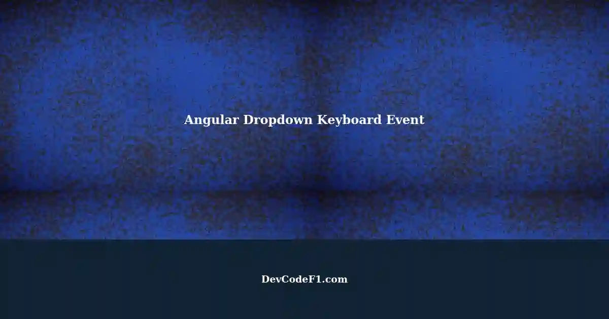 Triggering Keyboard Events to Open Dropdown List in Angular