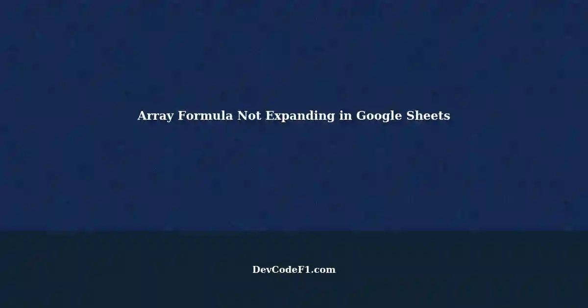 Array formula not expanding in google sheets ideas for watchlist and