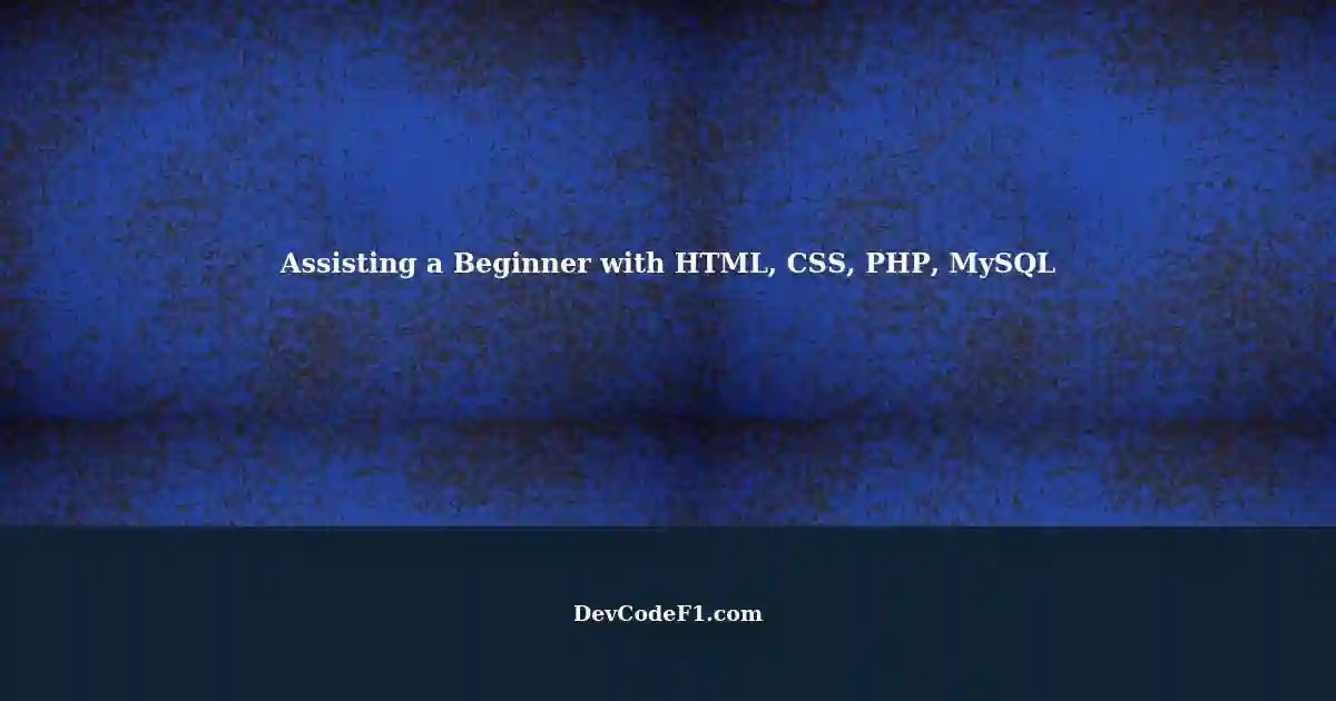 Helping a Beginner with a Responsive Project: HTML, CSS, PHP, MySQL